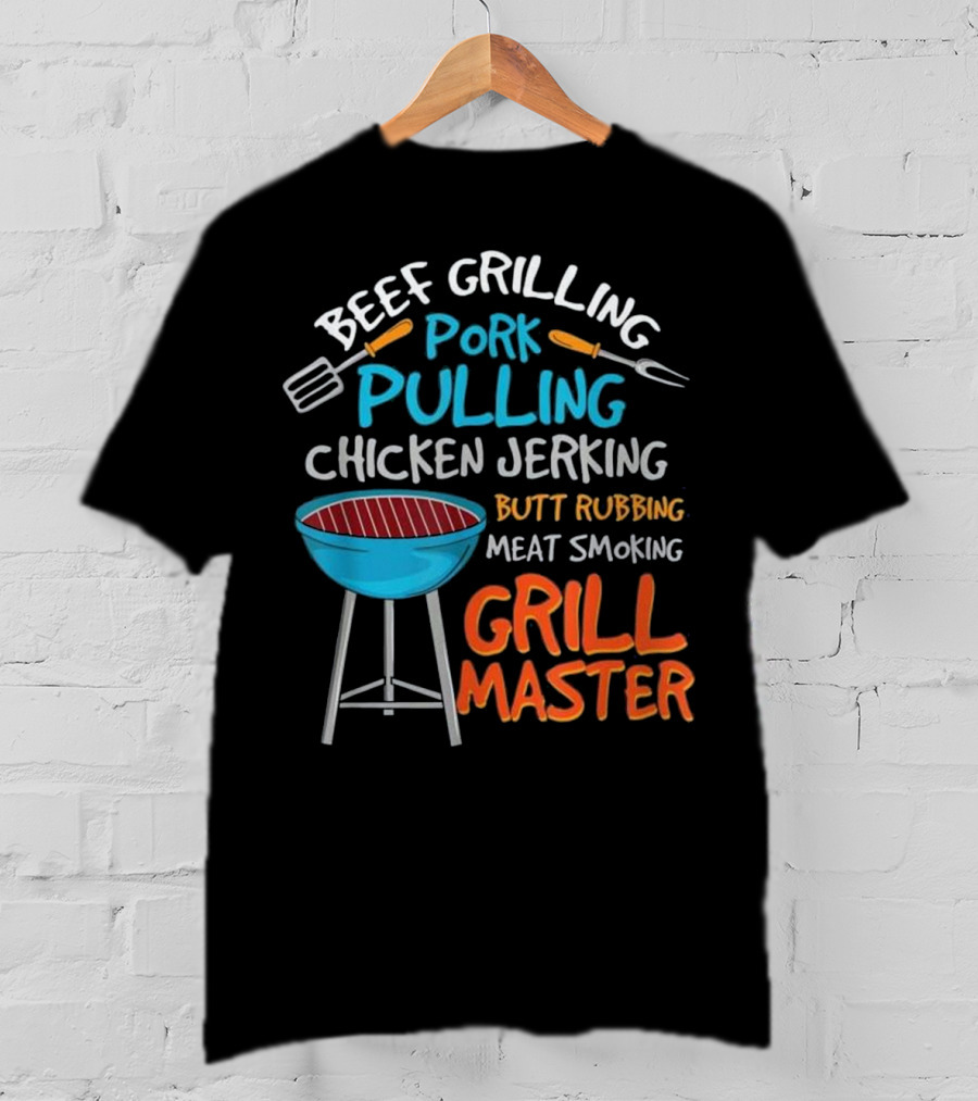 Beef Grilling Pork Pulling Chicken Jerking Butt Rubbing Meat Smoking Grill Master T-Shirt