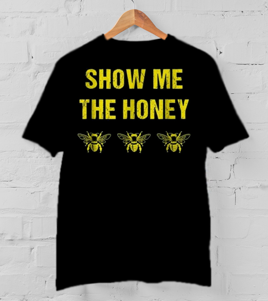 Show Me The Honey Beekeeper Funny Bees T-Shirt