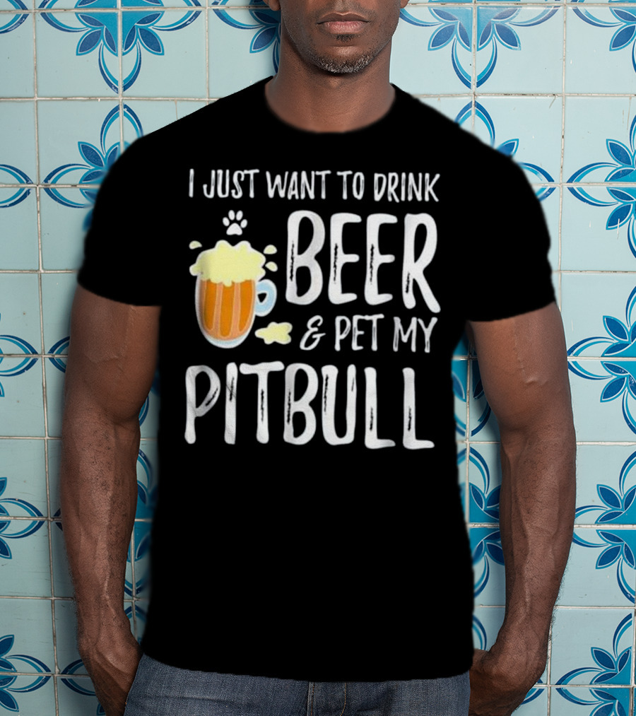 I Just Want To Drink Beer And Pet My Pitbull Paw Print Funny Dog Mom T-Shirt