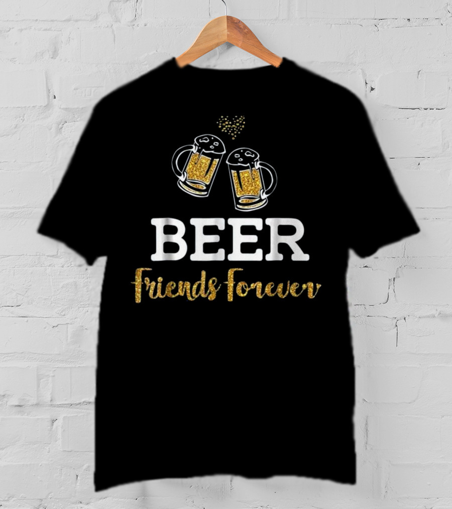 Beer Friends Forever Glitter Mug Cheers Heart T-Shirt