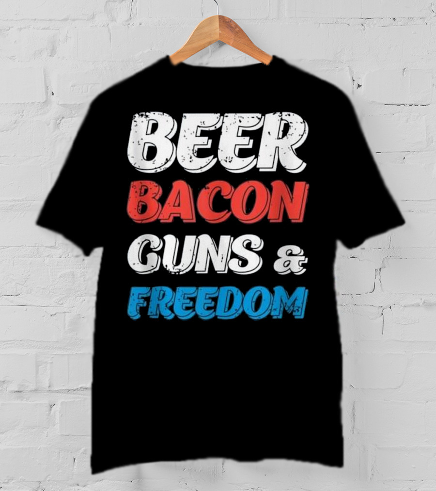 Beer Bacon Guns And Freedom Patriotic Colors T-Shirt