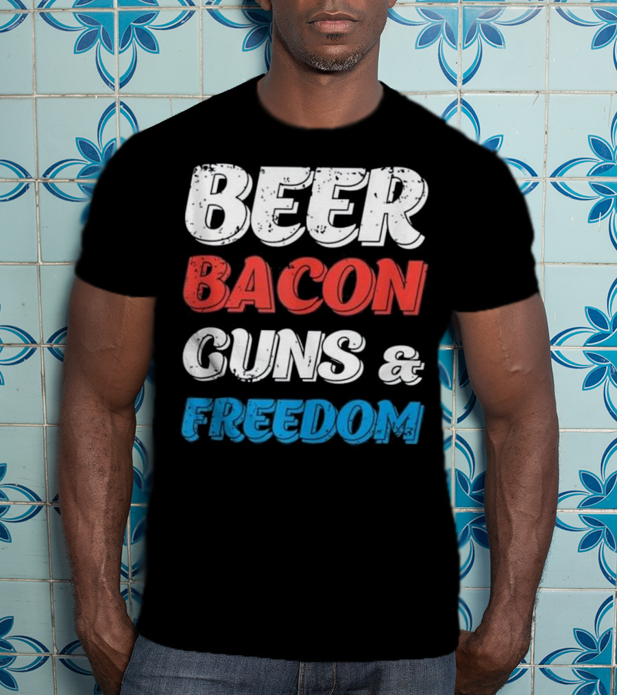Beer Bacon Guns And Freedom Patriotic Colors T-Shirt