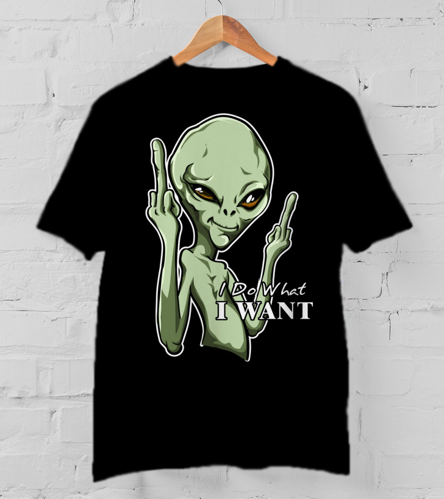 I Do What I Want Alien Middle Finger Gesture T-Shirt