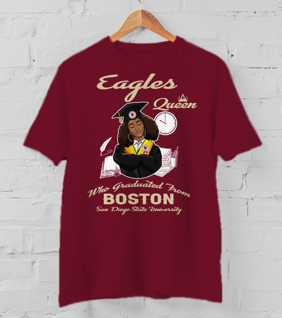 Eagles Queen Who Graduated From Boston San Diego State University T-Shirt