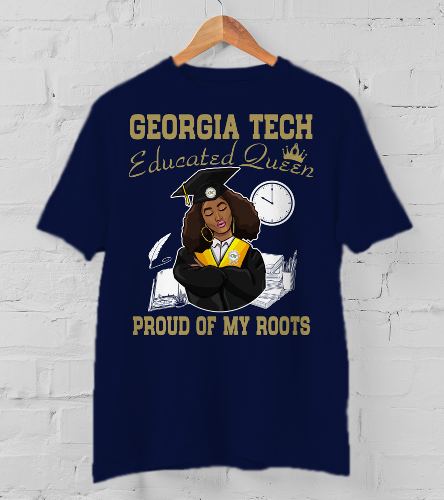 Georgia Tech Educated Queen Proud Of My Roots T-Shirt