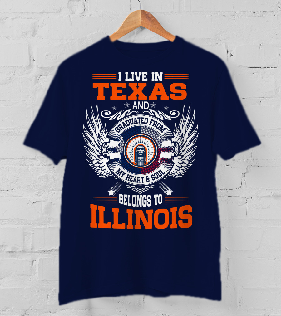 I Live IN Texas And Graduated From My Heart And Soul Belongs To Illinois T-Shirt