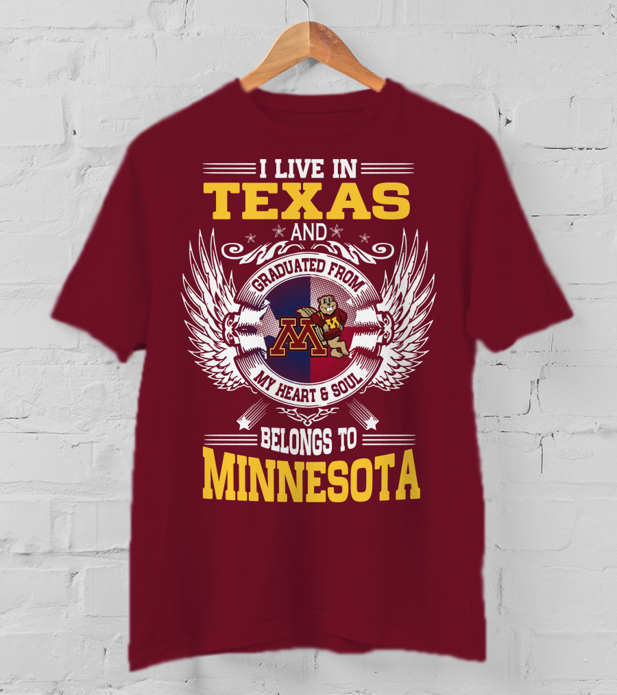 I Live In Texas Graduated From My Heart And Soul Belongs To Minnesota T-Shirt