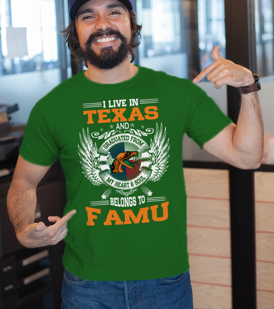 I Live In Texas And Graduated From My Heart And Soul Belongs To FAMU T-Shirt