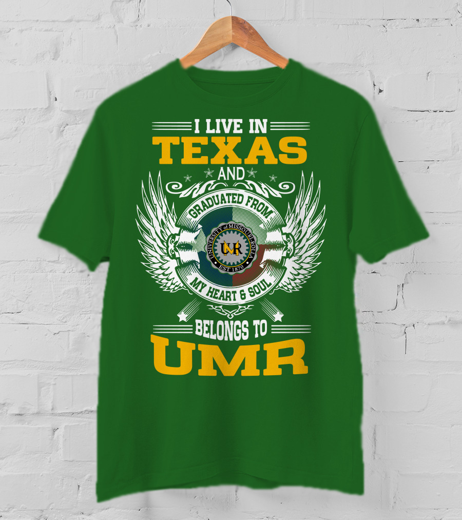 I Live In Texas And Graduated From University Of Missouri-Rolla My Heart And Soul Belongs To UMR T-Shirt