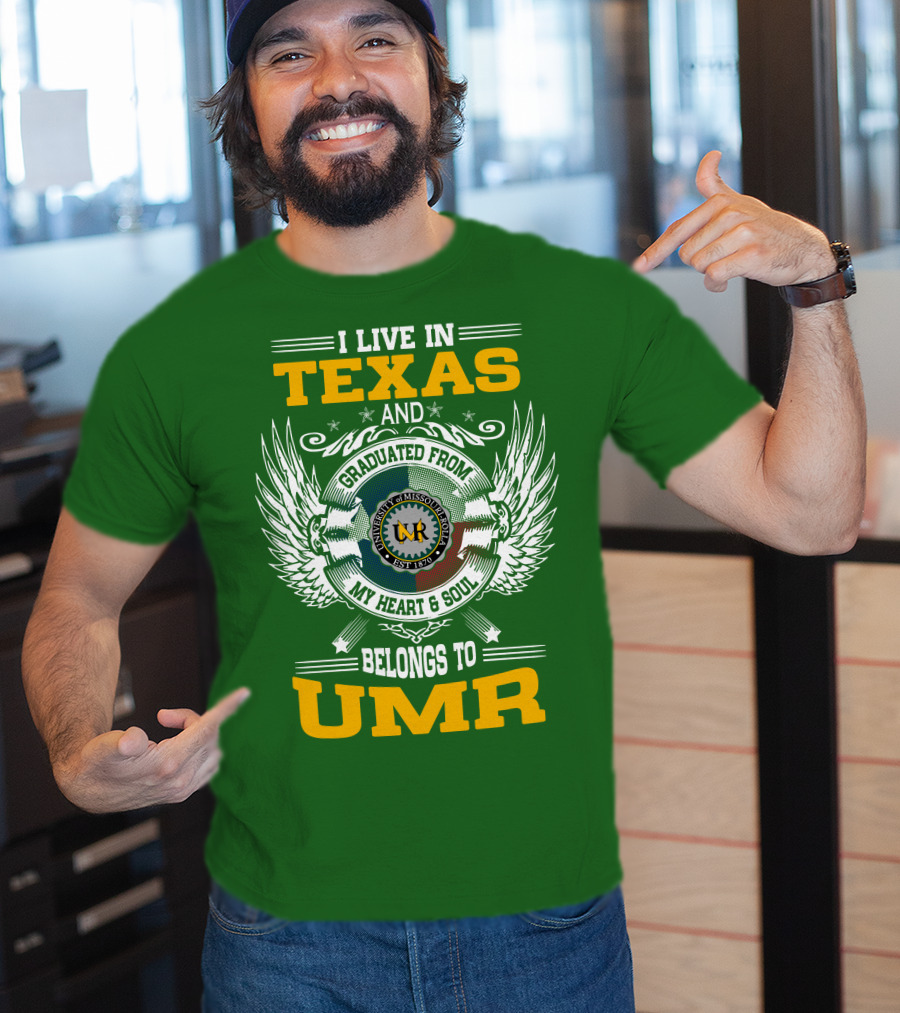 I Live In Texas And Graduated From University Of Missouri-Rolla My Heart And Soul Belongs To UMR T-Shirt