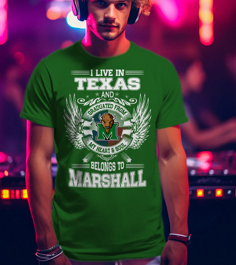 I Live In Texas And Graduated From My Heart And Soul Belongs To Marshall T-Shirt
