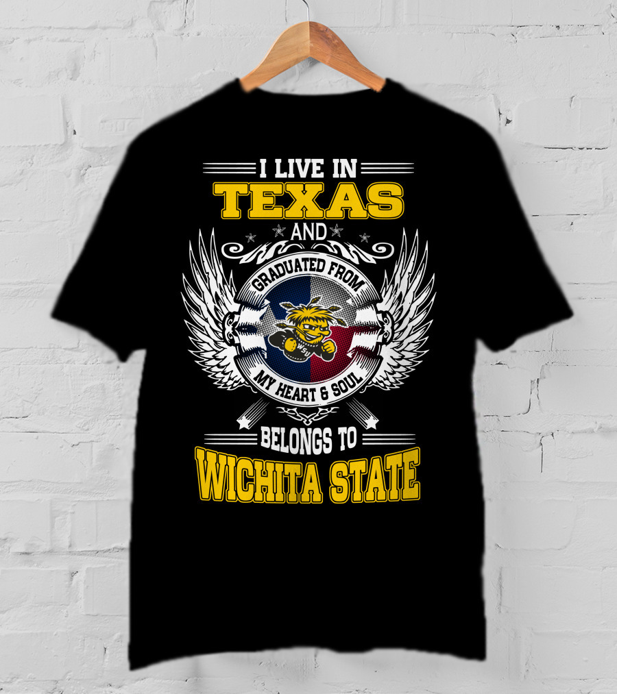 I Live In Texas Graduated From Wichita State My Heart Belongs Texas Flag Wichita State T-Shirt