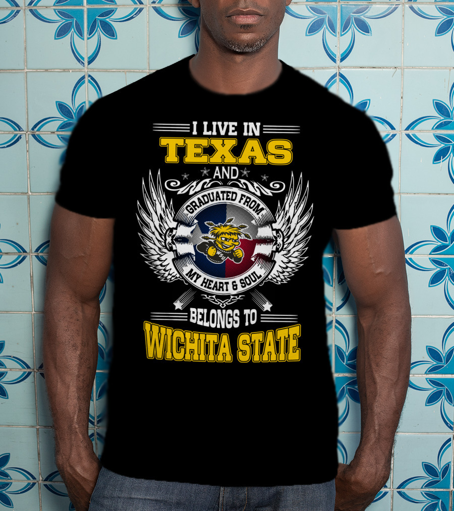 I Live In Texas Graduated From Wichita State My Heart Belongs Texas Flag Wichita State T-Shirt