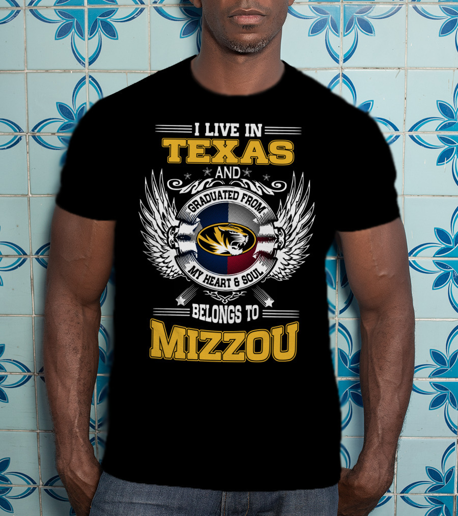 I Live In Texas Graduated From Mizzou My Heart And Soul Belongs To Mizzou T-Shirt