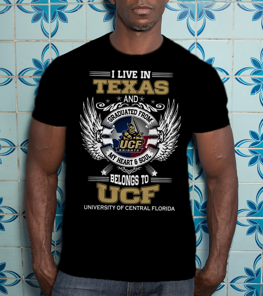 I Live In Texas And Graduated From University Of Central Florida My Heart And Soul Belongs To UCF Knights T-Shirt