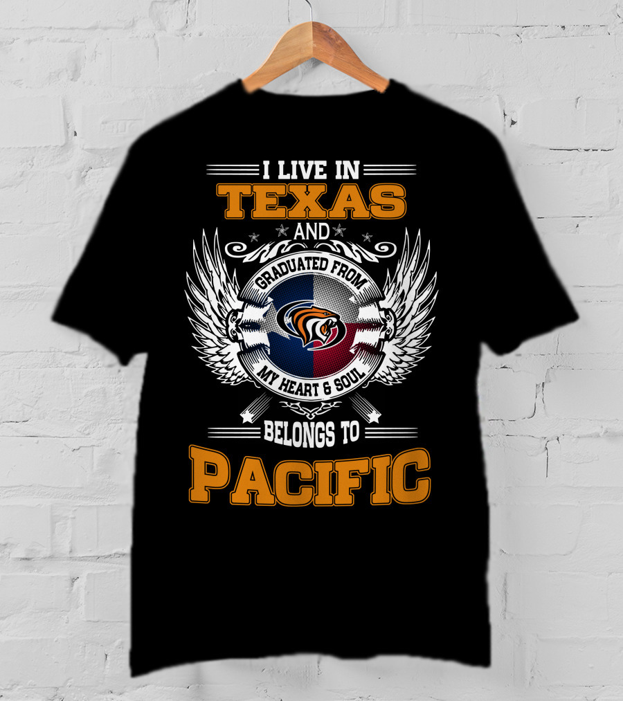 I Live IN Texas Graduated From My Heart And Soul Belongs To Pacific T-Shirt