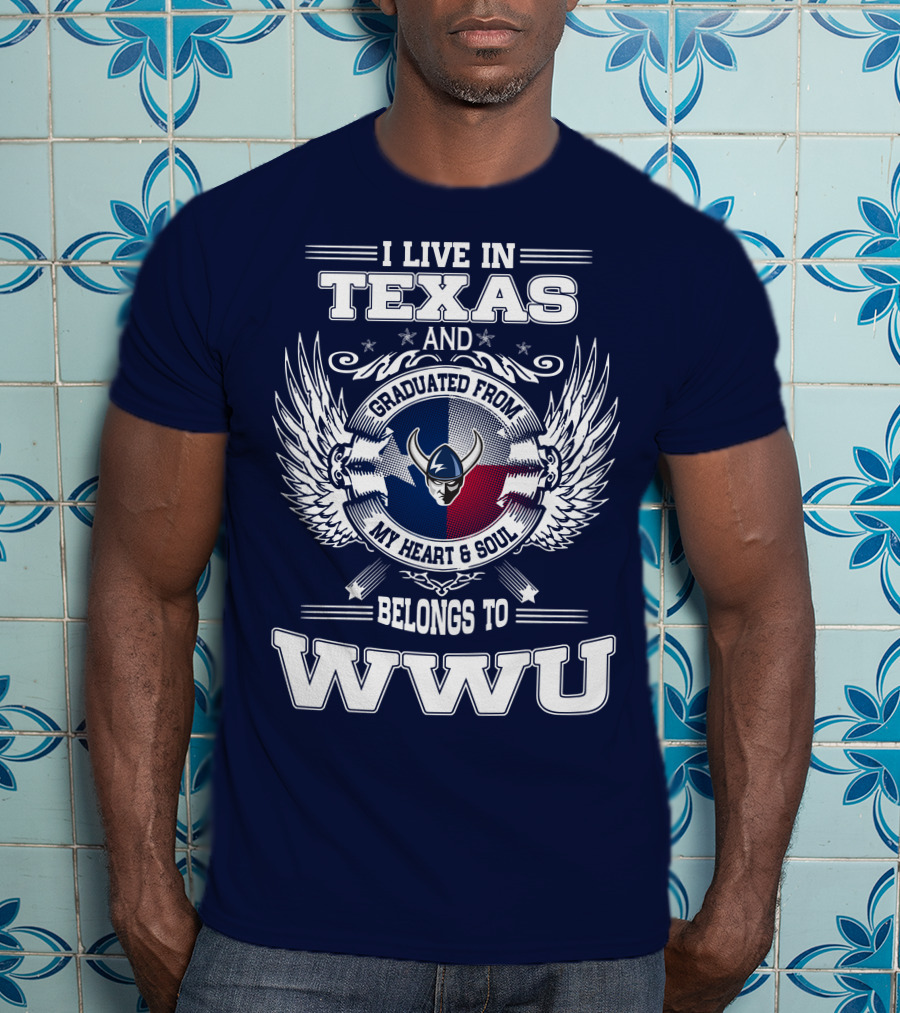 I Live IN Texas Graduated From My Heart And Soul Belongs To Wwu T-Shirt