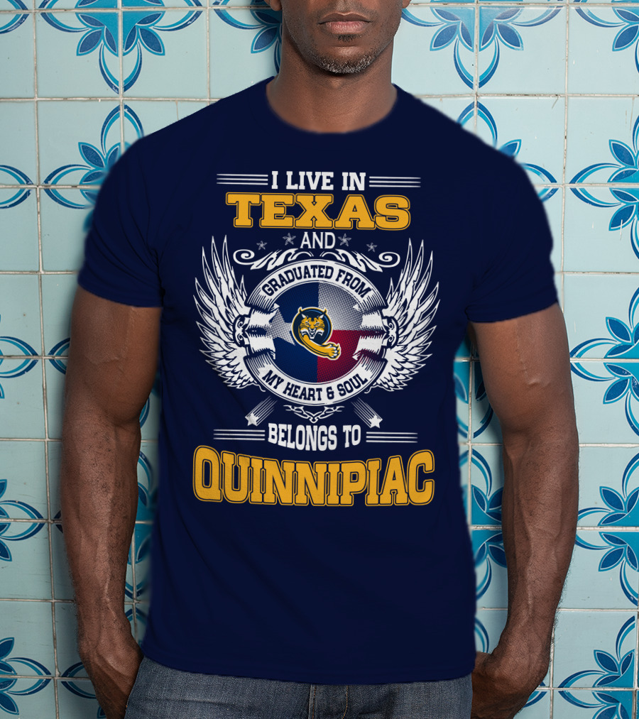 I Live In Texas And Graduated From Quinnipiac My Heart And Soul T-Shirt