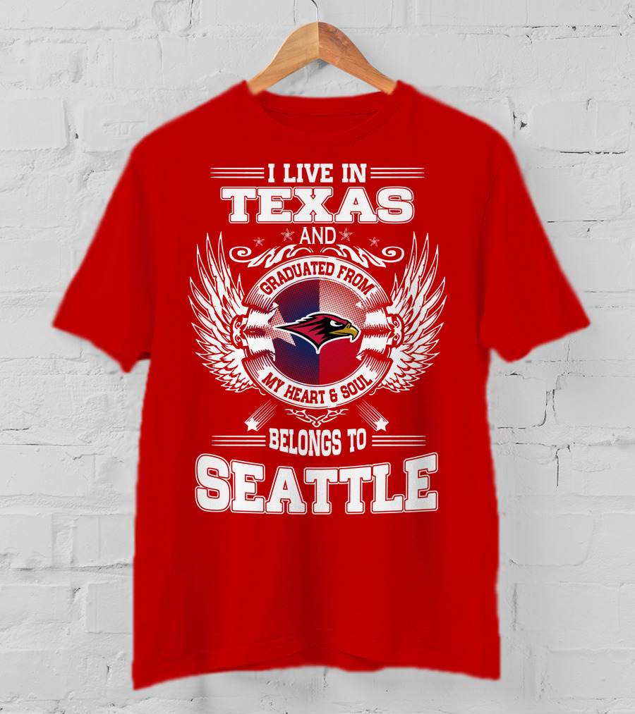 I Live IN Texas Graduated From My Heart And Soul Belongs To Seattle T-Shirt
