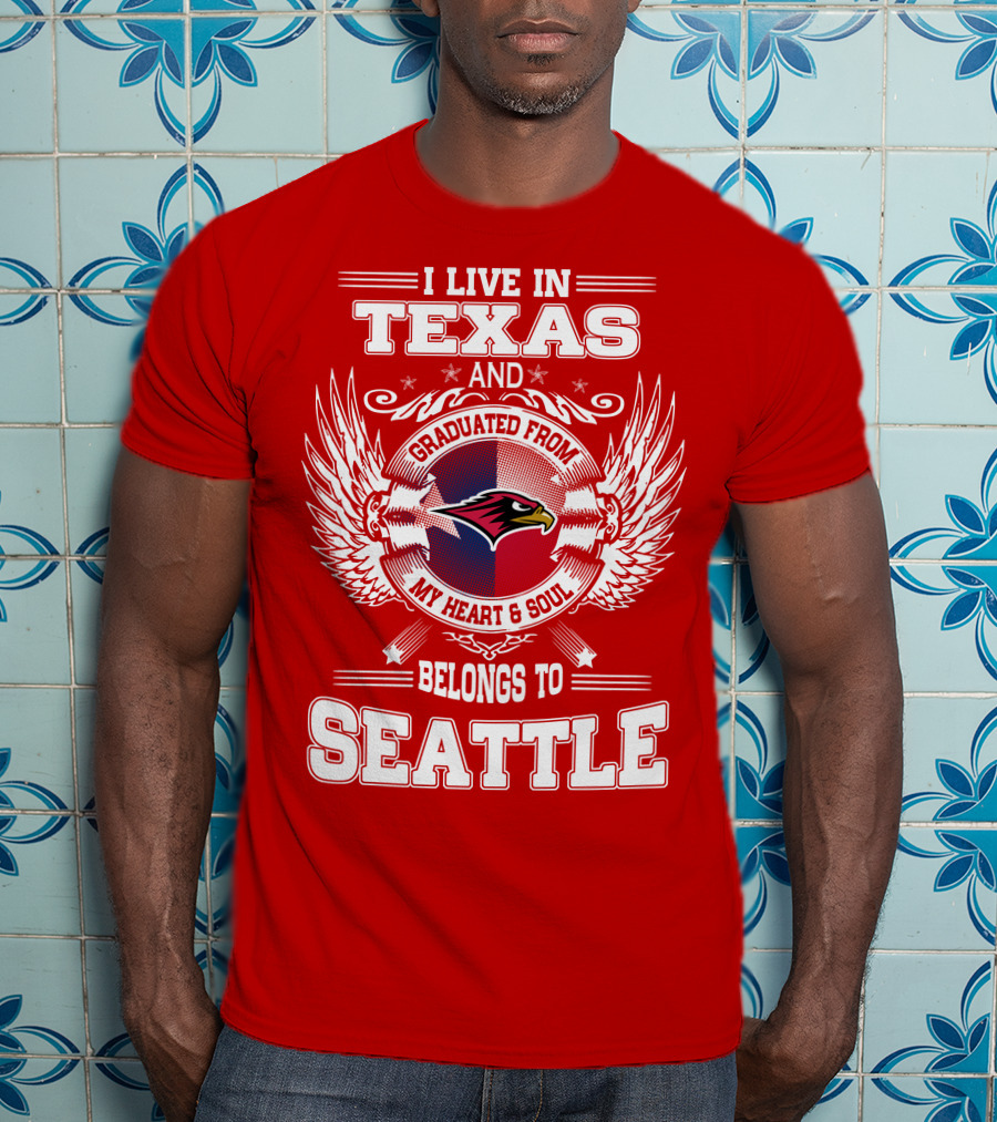 I Live IN Texas Graduated From My Heart And Soul Belongs To Seattle T-Shirt