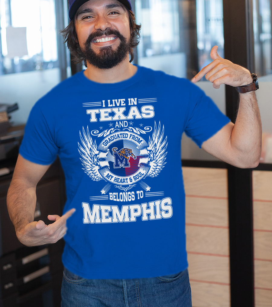 I Live In Texas Graduated From Memphis Belongs To My Heart And Soul T-Shirt