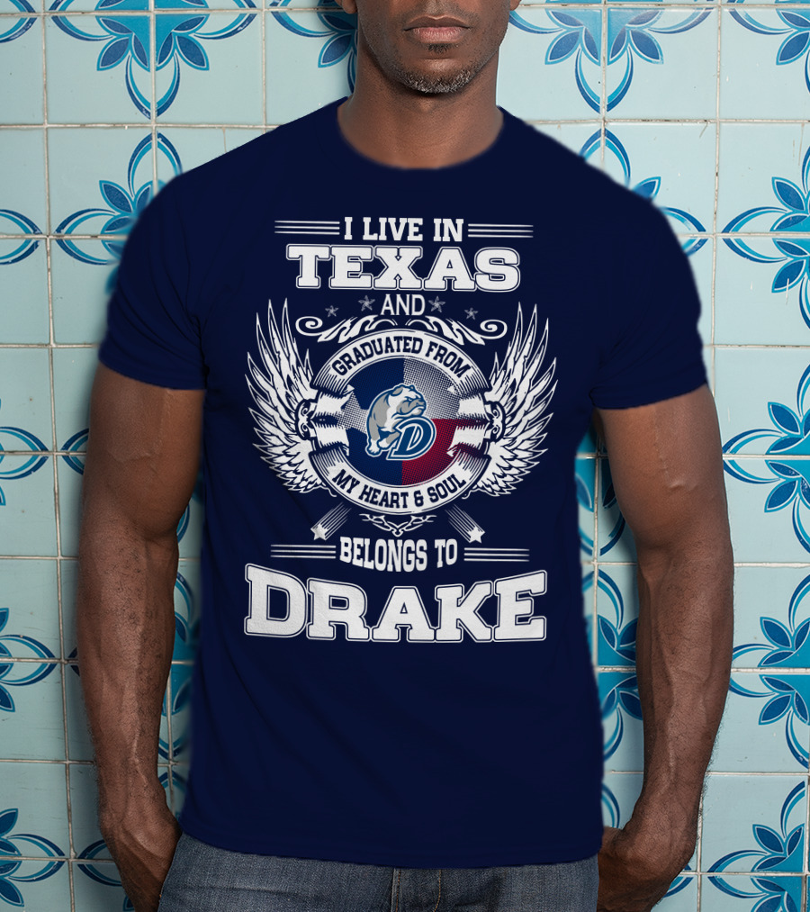 I Live IN Texas Graduated From Drake My Heart Soul Belongs To Drake T-Shirt