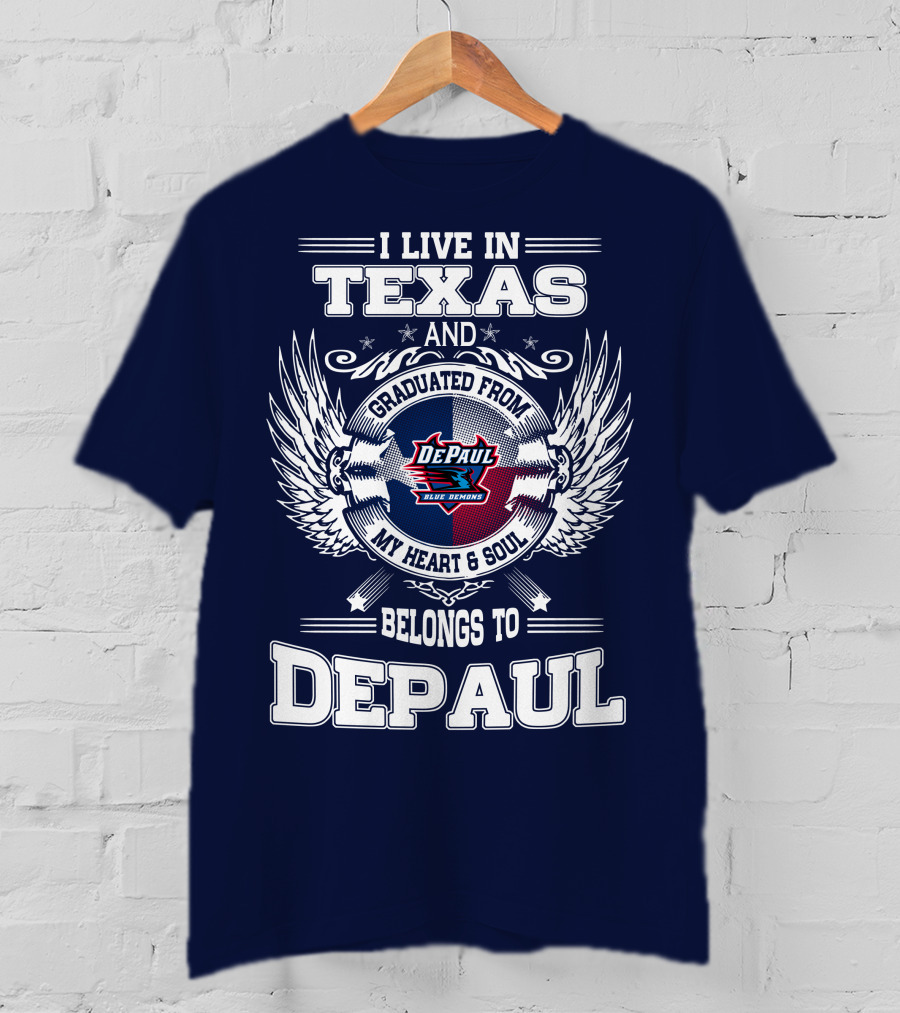 I Live In Texas And Graduated From DePaul University My Heart And Soul Belongs To DePaul T-Shirt