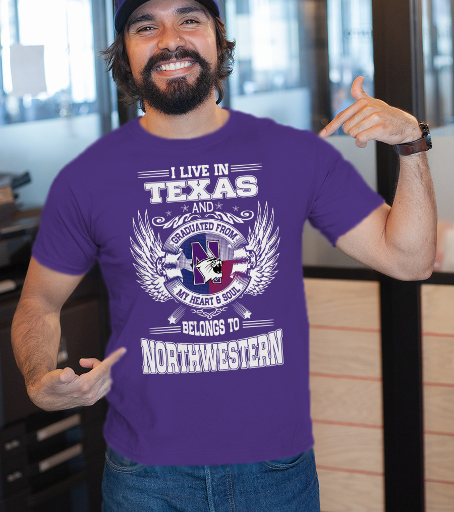 I Live In Texas And Graduated From My Heart And Soul Belongs To Northwestern T-Shirt