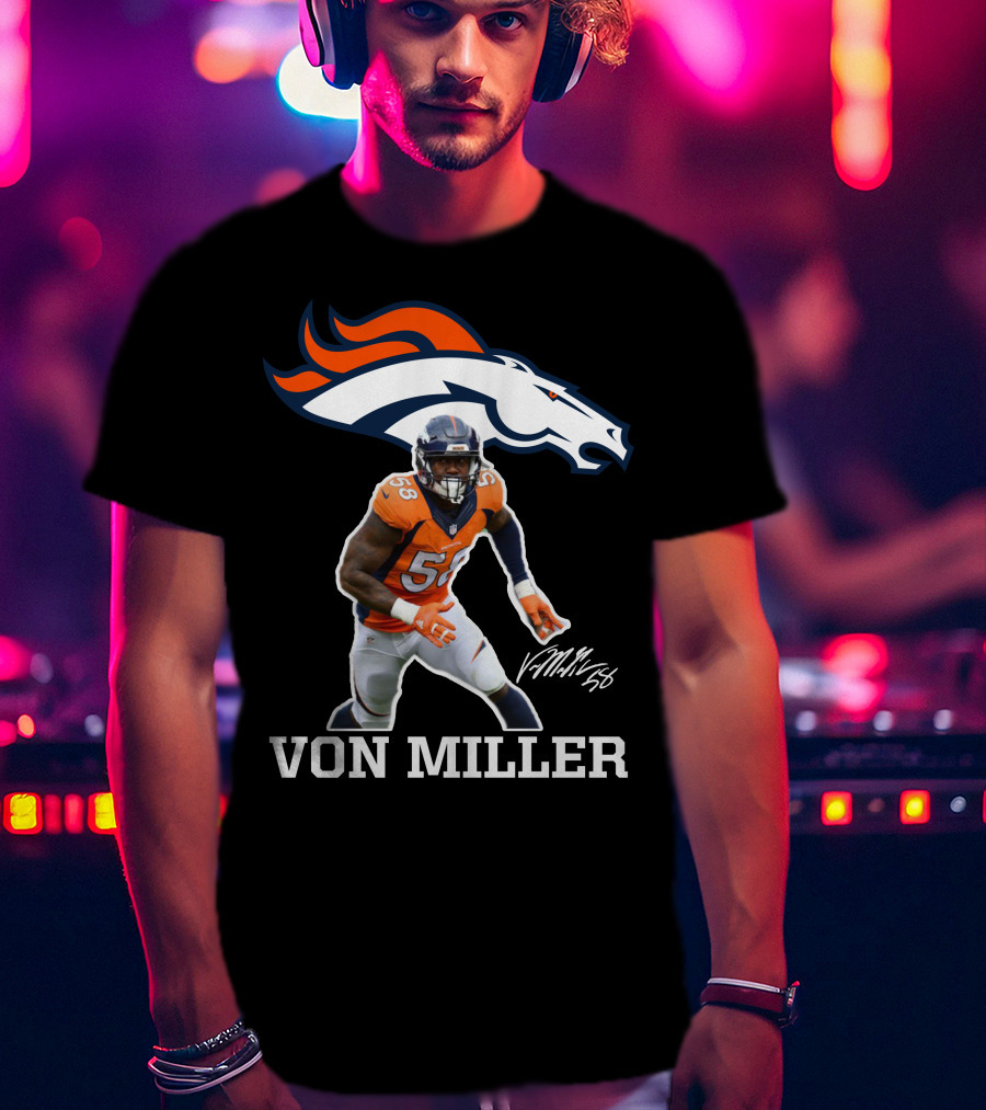 Von Miller Denver Broncos 58 Signature NFL Player T-Shirt