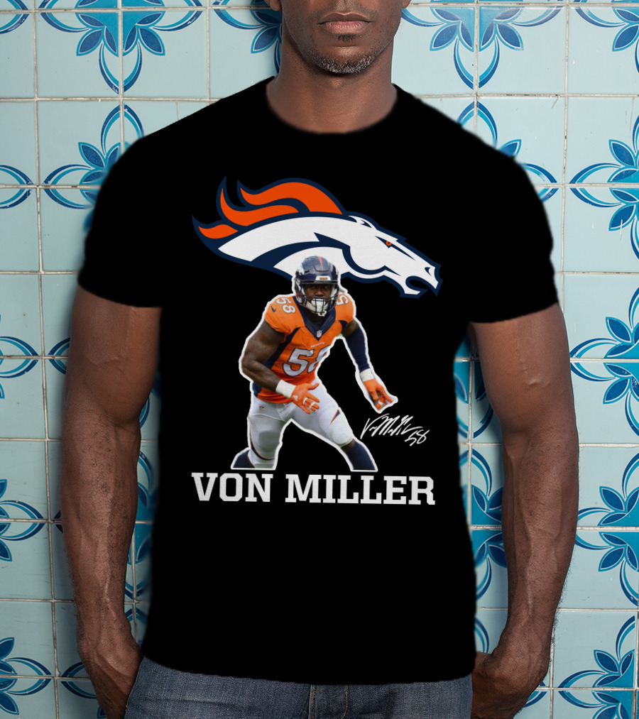 Von Miller Denver Broncos 58 Signature NFL Player T-Shirt