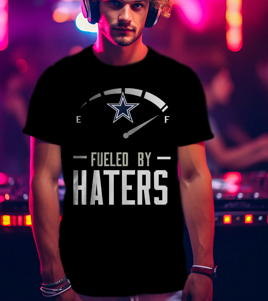 Dallas Cowboys Fueled By Haters Football Star T-Shirt