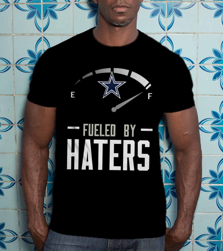 Dallas Cowboys Fueled By Haters Football Star T-Shirt