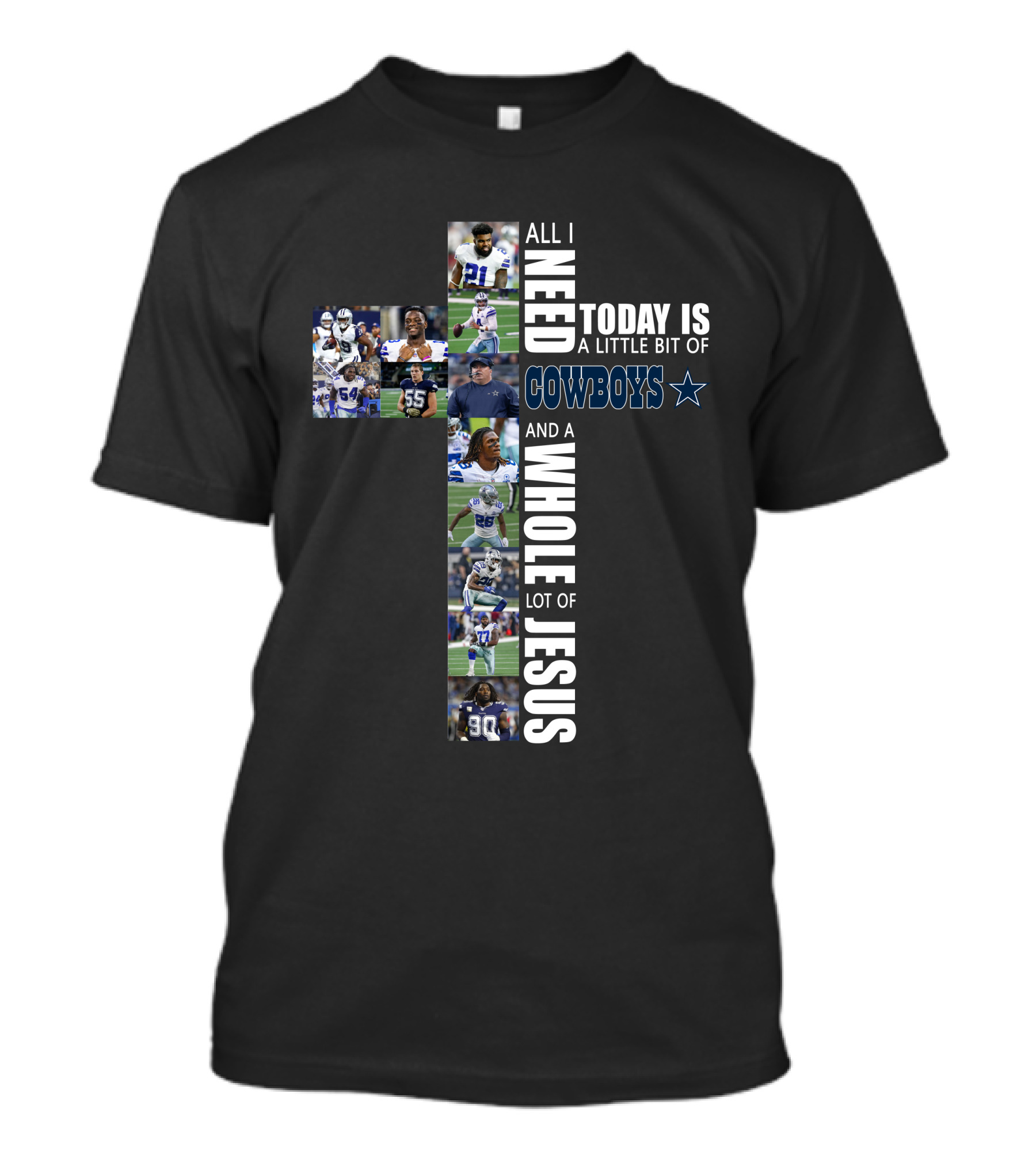 All I Need Today Is A Little Bit Of Cowboys And A Whole Lot Of Jesus T-Shirt