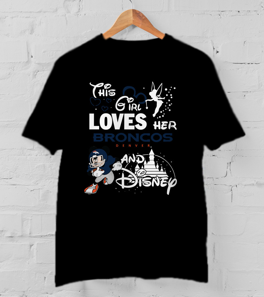 This Girl Loves Her Broncos Denver And Disney T-Shirt