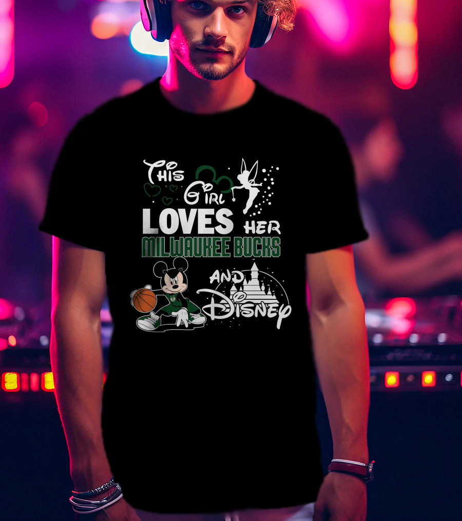 This Girl Loves Her Milwaukee Bucks And Disney T-Shirt
