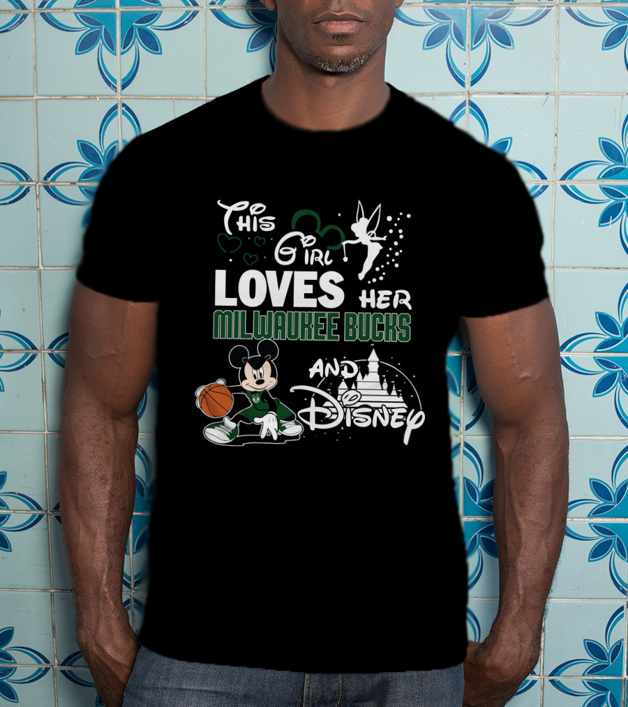 This Girl Loves Her Milwaukee Bucks And Disney T-Shirt