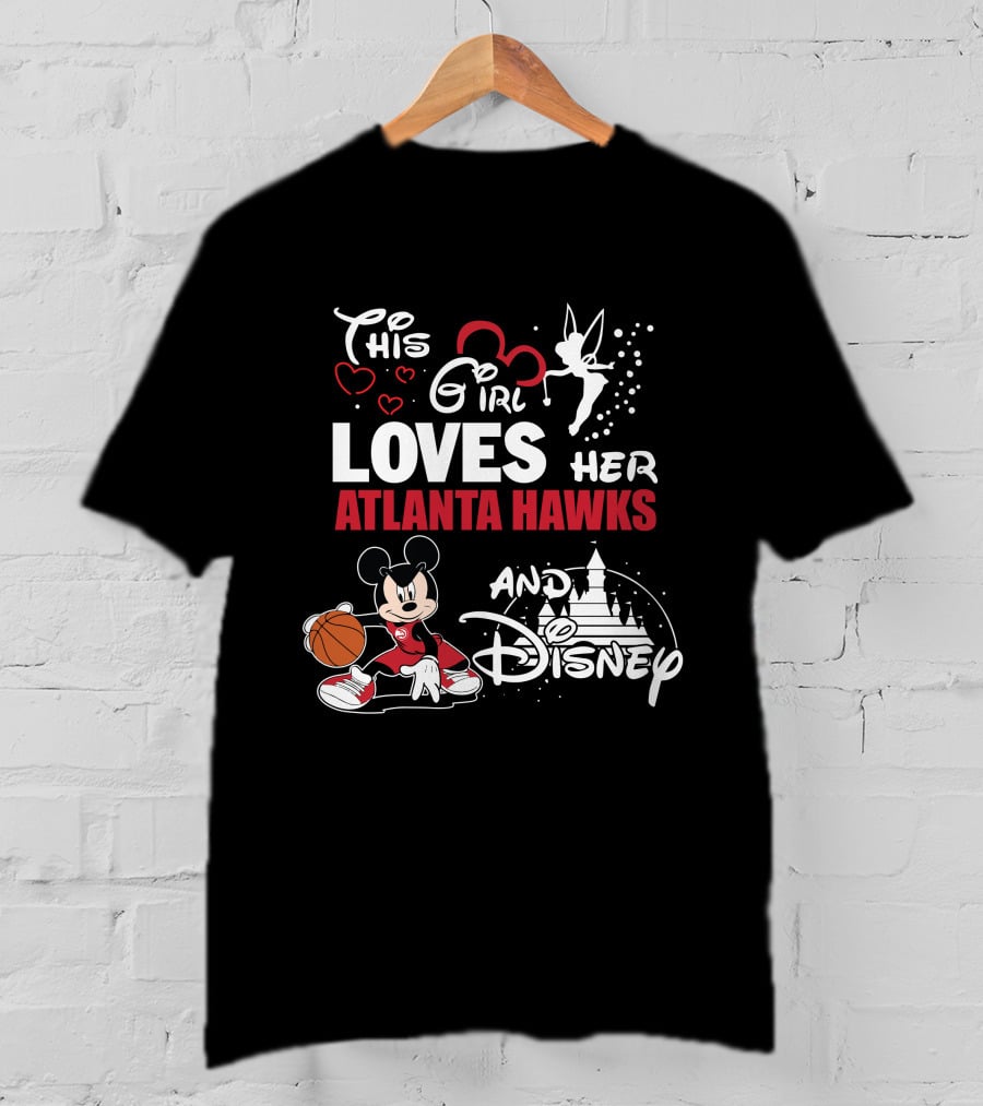 This Girl Loves Her Atlanta Hawks And Disney Mickey Nba T-Shirt