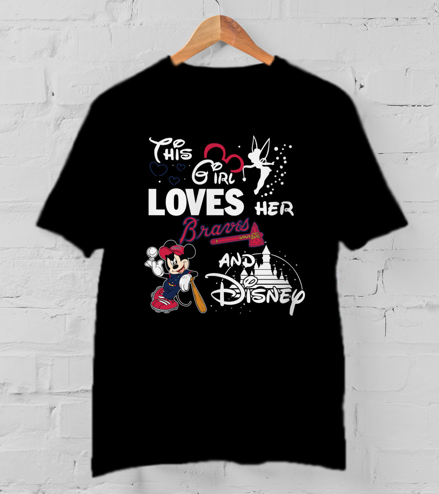 This Girl Loves Her Braves And Disney Mickey Mlb T-Shirt