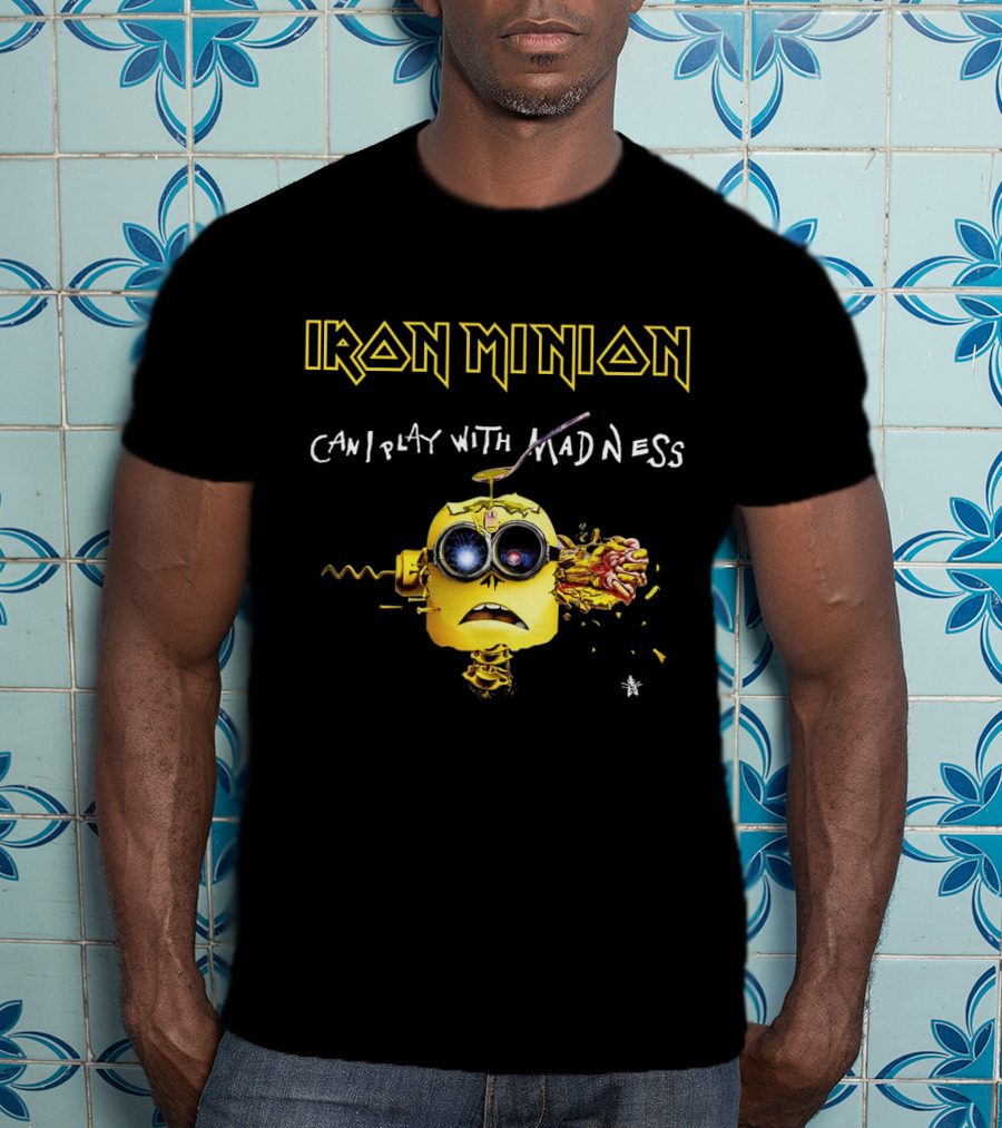 Iron Minion Can I Play With Madness T-Shirt
