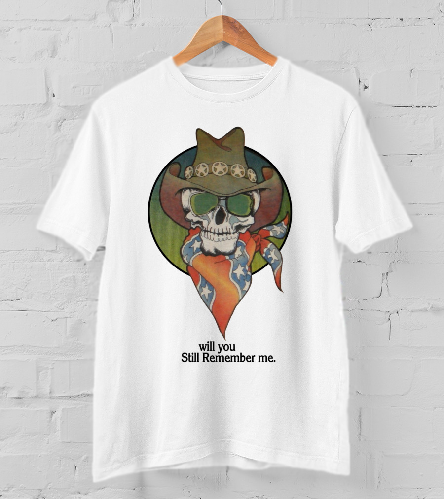 Will You Still Remember Me Skull With Cowboy Hat And Bandana T-Shirt