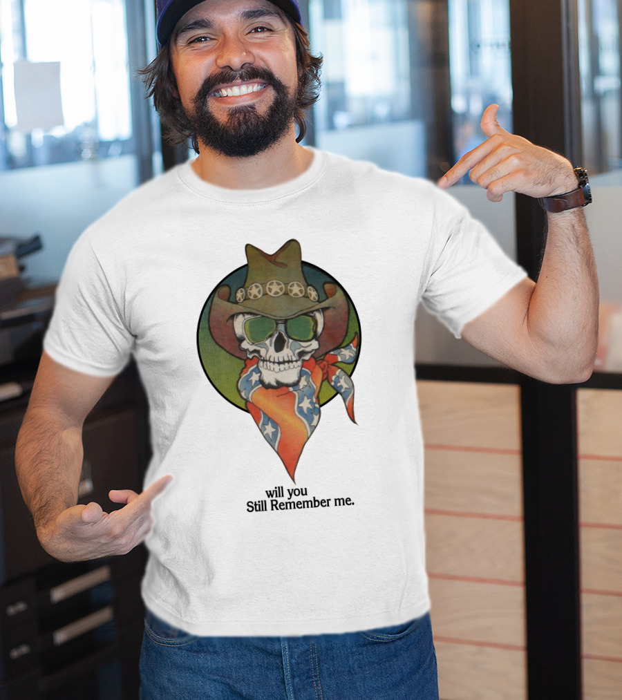 Will You Still Remember Me Skull With Cowboy Hat And Bandana T-Shirt