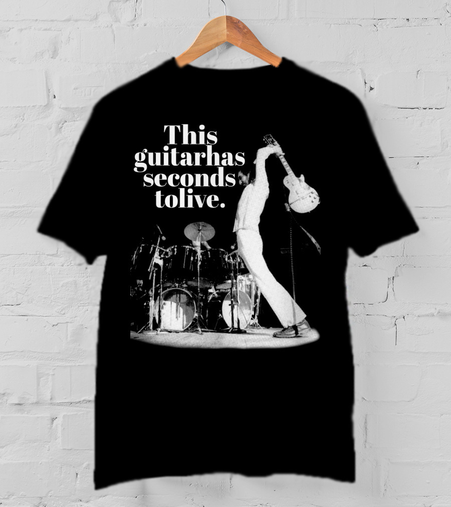This Guitar Has Seconds To Live Iconic Rock Stage Performance T-Shirt