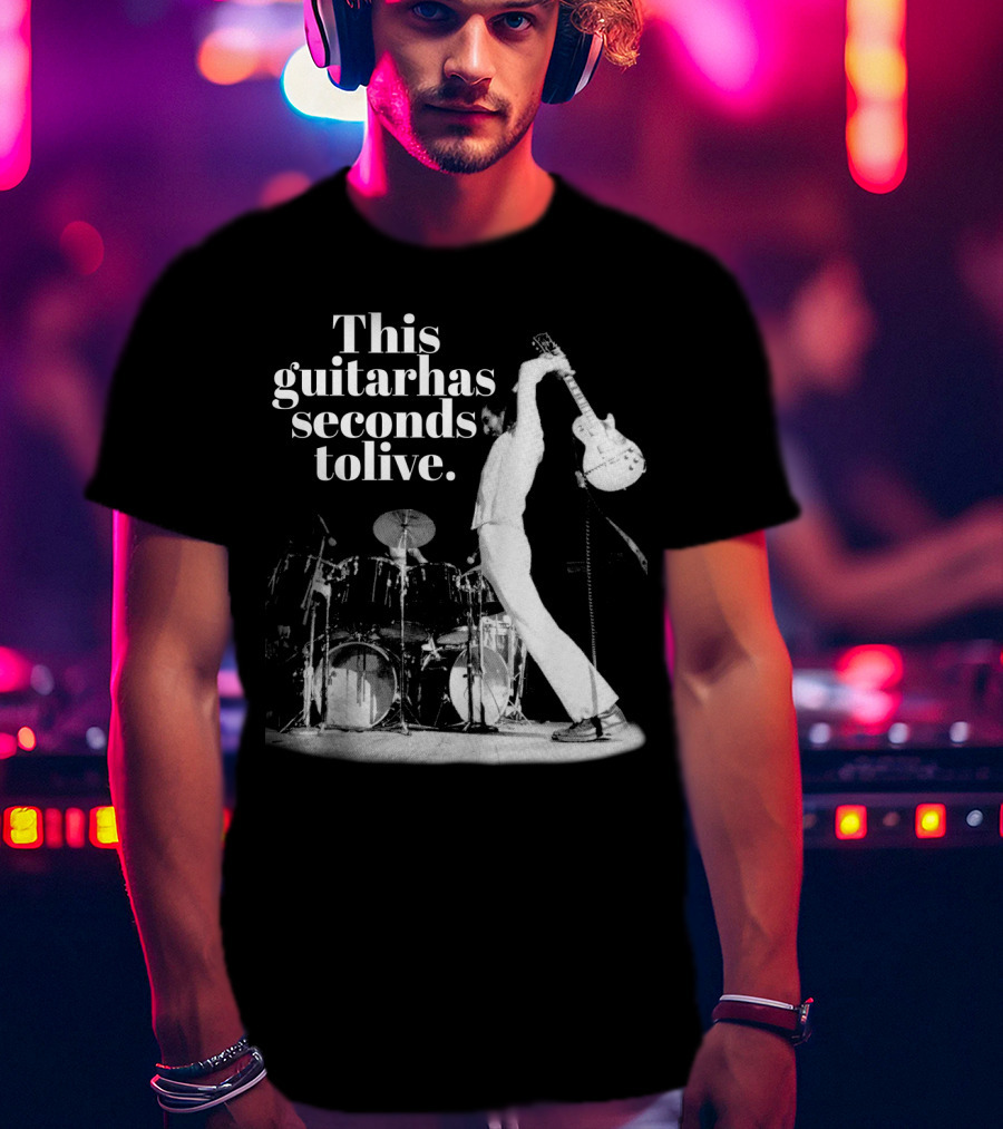 This Guitar Has Seconds To Live Iconic Rock Stage Performance T-Shirt