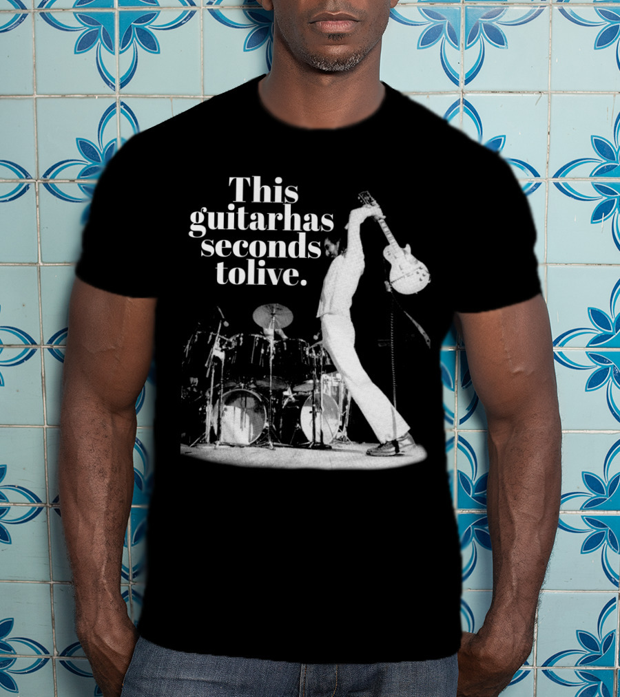 This Guitar Has Seconds To Live Iconic Rock Stage Performance T-Shirt