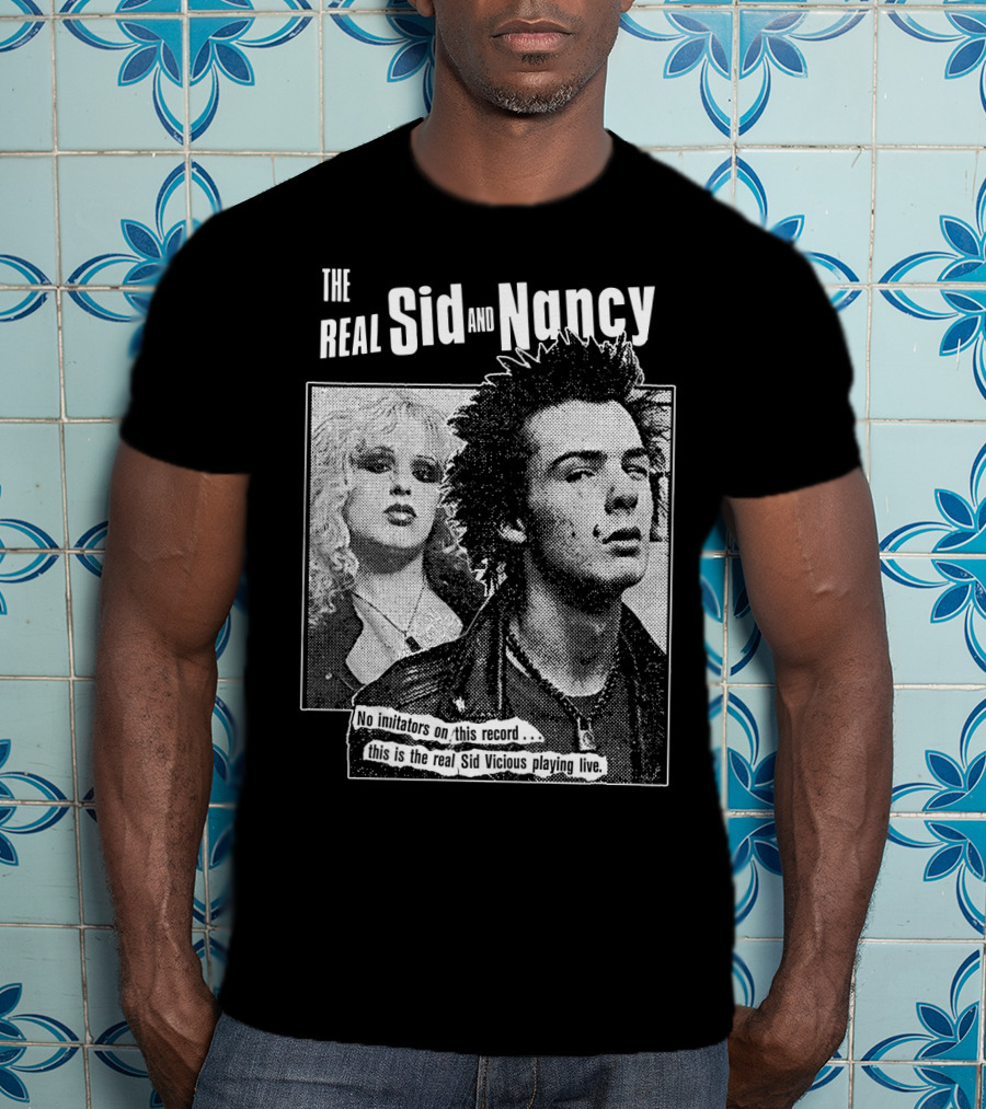 The Real Sid And Nancy No Imitators This Is The Real Sid Vicious Playing Live T-Shirt