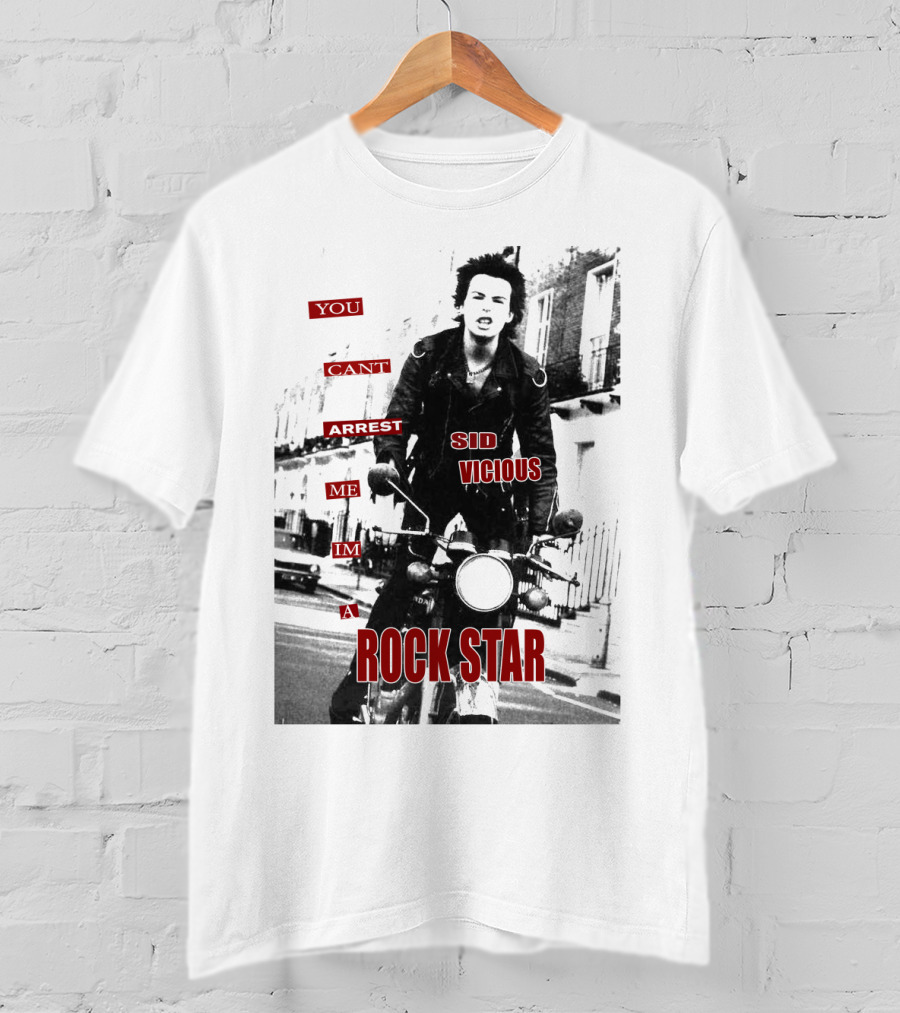 You Can't Arrest Me I'm A Rock Star Sid Vicious T-Shirt