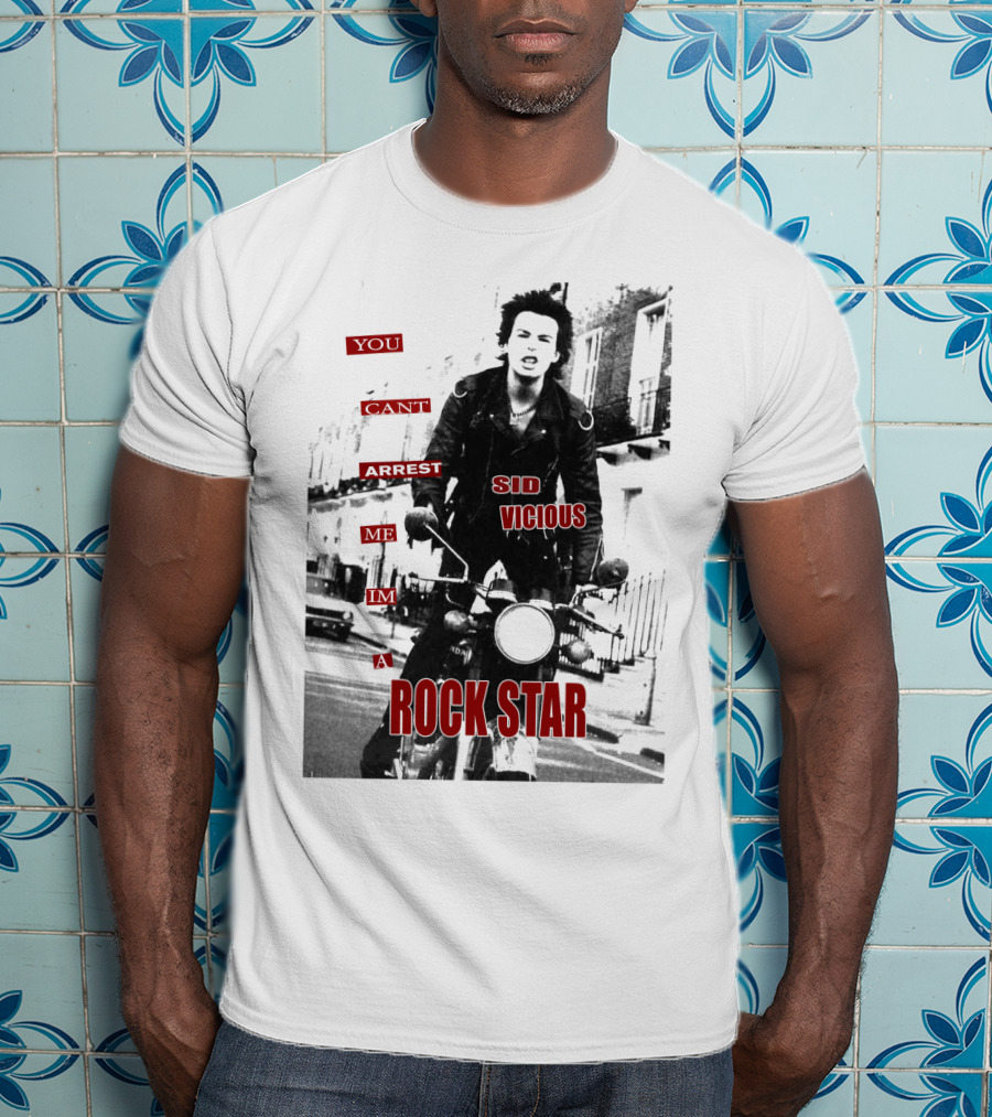 You Can't Arrest Me I'm A Rock Star Sid Vicious T-Shirt