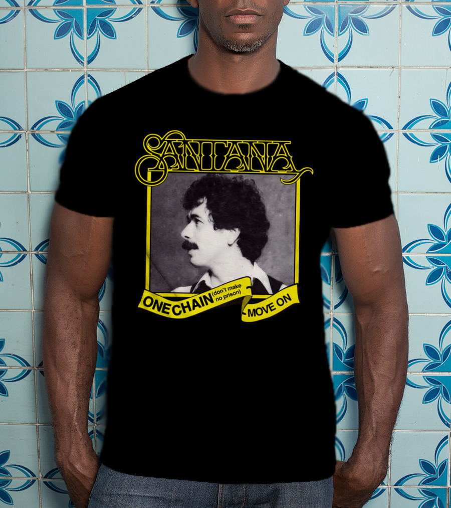 Santana One Chain (Don't Make No Prison) Move On Retro T-Shirt