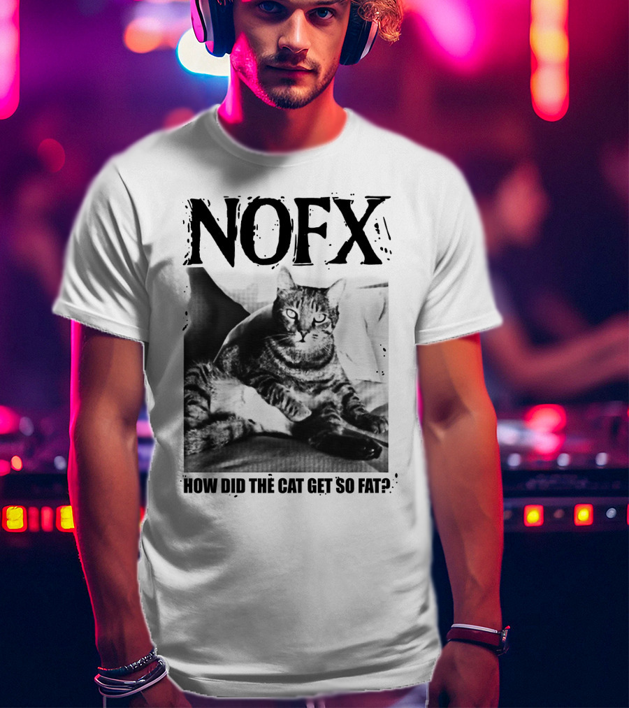Nofx How Did The Cat Get So Fat T-Shirt