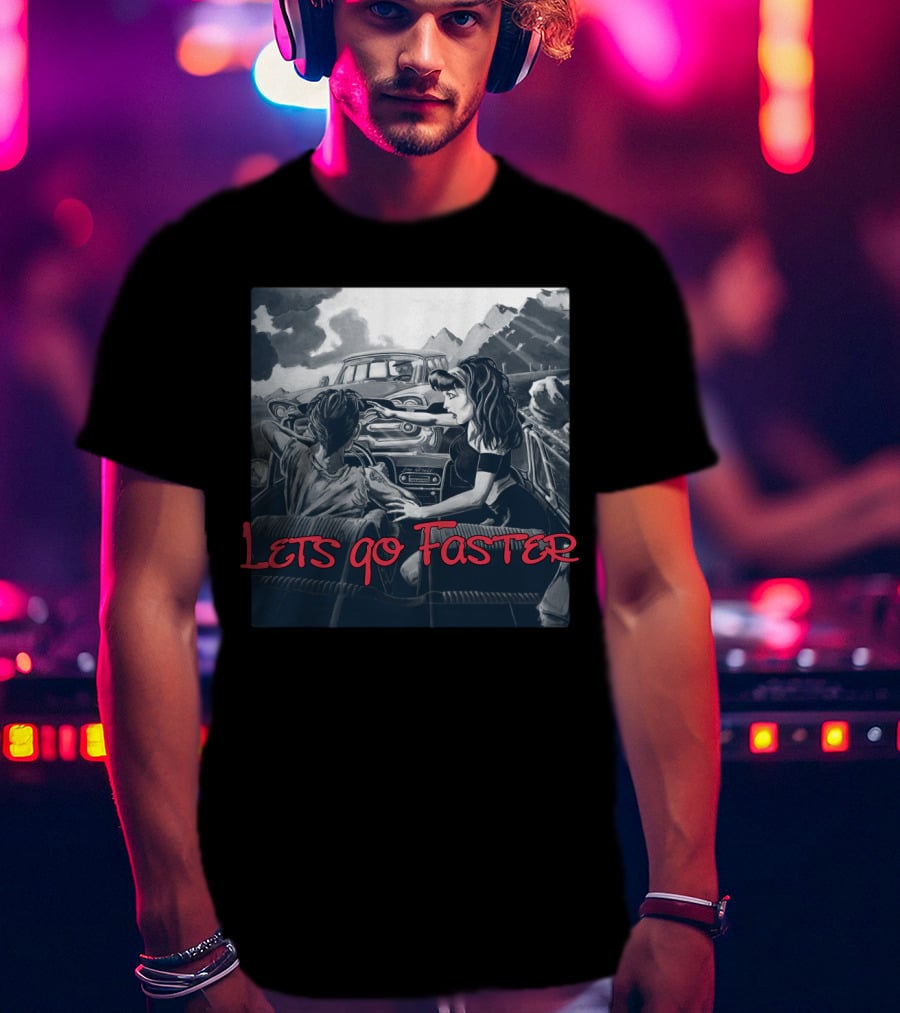 Lets Go Faster T-Shirt